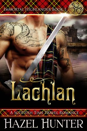 [Immortal Highlander 01] • Lachlan (Immortal Highlander Book 1) · A Scottish Time Travel Romance